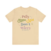 Inspirational Unisex Tee - "Pray Hope And Don't Worry" - Faith-Based Gift, Casual Comfort, Spiritual Wear, Motivational Shirt