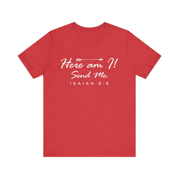 "Here I Am. Send Me." – Isaiah 6:8 Tee Faith-Inspired Unisex Tee: Here am I! Send Me, Scripture Tee, Inspirational T-Shirt, Christian Apparel, Gift for Believers