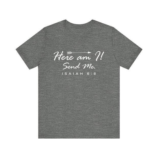 "Here I Am. Send Me." – Isaiah 6:8 Tee Faith-Inspired Unisex Tee: Here am I! Send Me, Scripture Tee, Inspirational T-Shirt, Christian Apparel, Gift for Believers