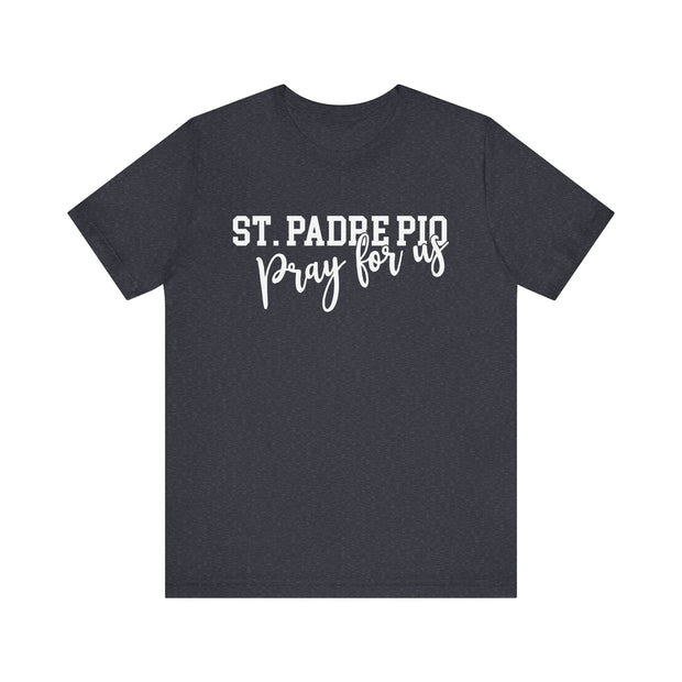 "St. Padre Pio, Pray for Us" Tee