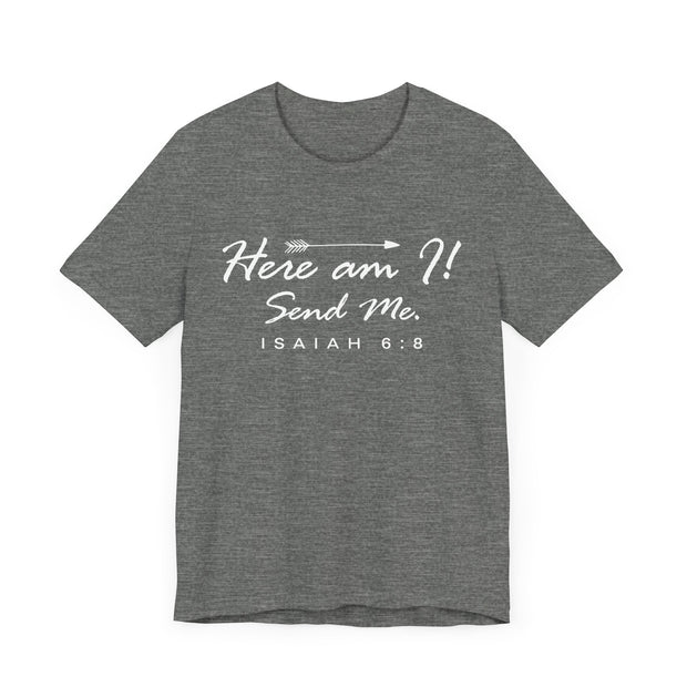 "Here I Am. Send Me." – Isaiah 6:8 Tee Faith-Inspired Unisex Tee: Here am I! Send Me, Scripture Tee, Inspirational T-Shirt, Christian Apparel, Gift for Believers