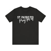 "St. Padre Pio, Pray for Us" Tee