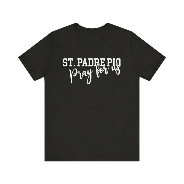 "St. Padre Pio, Pray for Us" Tee