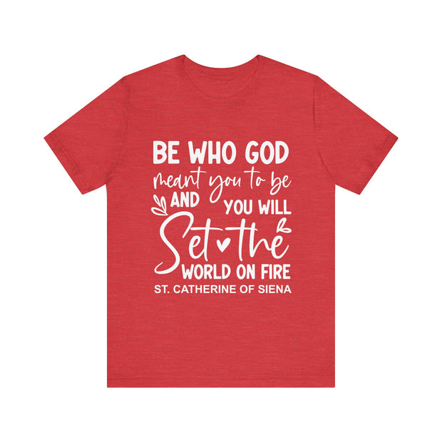 "Set the World on Fire" – St. Catherine of Siena Tee