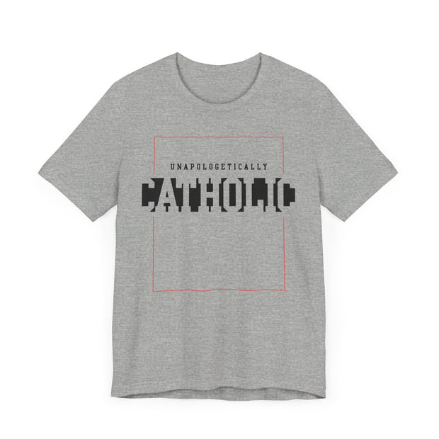 Unapologetically Catholic Tee, Faith Shirt, Christian Apparel, Religious Gift, Everyday Wear, Catholic Pride