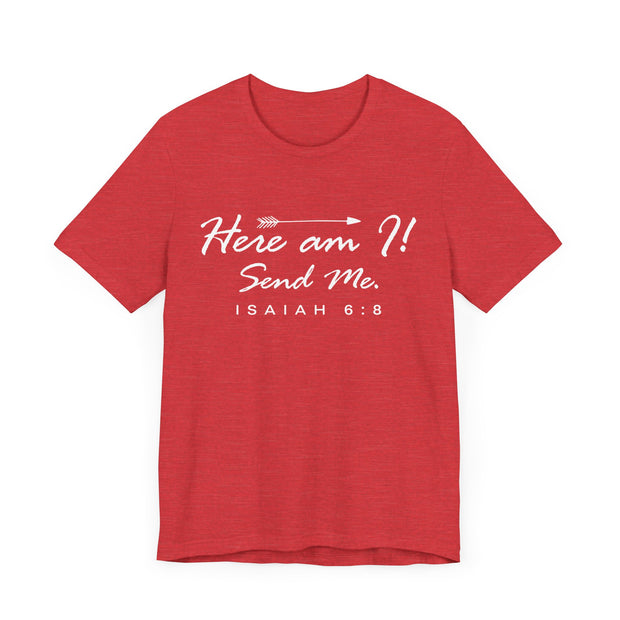 "Here I Am. Send Me." – Isaiah 6:8 Tee Faith-Inspired Unisex Tee: Here am I! Send Me, Scripture Tee, Inspirational T-Shirt, Christian Apparel, Gift for Believers