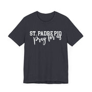 "St. Padre Pio, Pray for Us" Tee